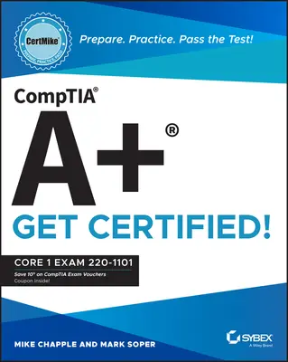 Comptia A+ Certmike: Vorbereiten. Üben. Bestehen Sie die Prüfung! Zertifiziert werden! Core 1 Prüfung 220-1101 - Comptia A+ Certmike: Prepare. Practice. Pass the Test! Get Certified!: Core 1 Exam 220-1101