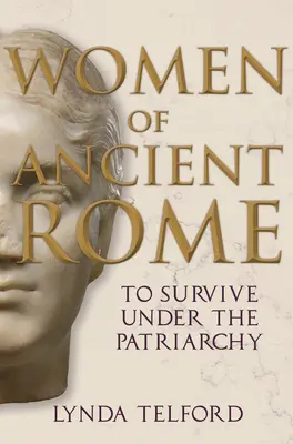 Frauen im antiken Rom: Überleben im Patriarchat - Women of Ancient Rome: To Survive Under the Patriarchy