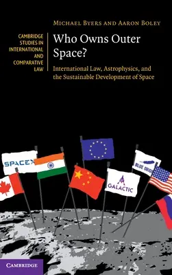 Wem gehört der Weltraum? Völkerrecht, Astrophysik und die nachhaltige Entwicklung des Weltraums - Who Owns Outer Space?: International Law, Astrophysics, and the Sustainable Development of Space