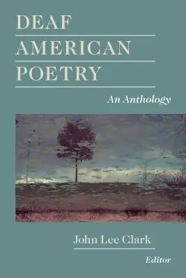 Gehörlose amerikanische Poesie: Eine Anthologie - Deaf American Poetry: An Anthology