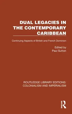 Duale Vermächtnisse in der heutigen Karibik: Fortbestehende Aspekte der britischen und französischen Herrschaft - Dual Legacies in the Contemporary Caribbean: Continuing Aspects of British and French Dominion