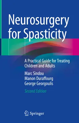Neurochirurgie bei Spastizität: Ein praktischer Leitfaden für die Behandlung von Kindern und Erwachsenen - Neurosurgery for Spasticity: A Practical Guide for Treating Children and Adults