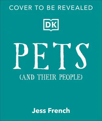 Haustiere und ihre Menschen: Der ultimative Leitfaden für Haustiere - ob Sie eins haben oder nicht! - Pets and Their People: The Ultimate Guide to Pets - Whether You've Got One or Not!