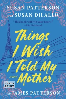 Dinge, die ich meiner Mutter erzählen möchte: Die perfekte Mutter-Tochter-Sommerlektüre - Things I Wish I Told My Mother: The Perfect Mother-Daughter Summer Read