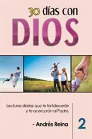 30 Das mit Dios (Band 2): Lecturas diarias que te fortalecern y te acercarn al Padre - 30 Das con Dios (Volumen 2): Lecturas diarias que te fortalecern y te acercarn al Padre