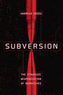 Subversion: Die strategische Bewaffnung von Narrativen - Subversion: The Strategic Weaponization of Narratives