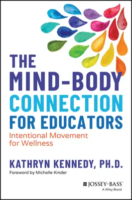 Die Körper-Geist-Verbindung für Pädagogen: Gezielte Bewegung für Wellness - The Mind-Body Connection for Educators: Intentional Movement for Wellness