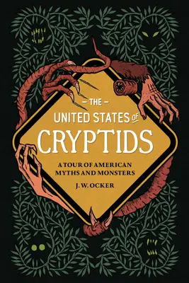 Die Vereinigten Staaten der Kryptiden: Eine Reise zu amerikanischen Mythen und Monstern - The United States of Cryptids: A Tour of American Myths and Monsters