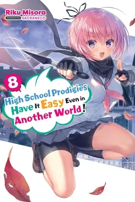 High School Prodigies haben es auch in einer anderen Welt leicht, Bd. 8 (Light Novel) - High School Prodigies Have It Easy Even in Another World!, Vol. 8 (Light Novel)