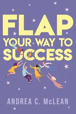 FLAP Your Way to Success - Ihr Weg zum Erfolg - FLAP Your Way to Success
