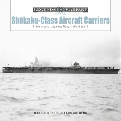 Flugzeugträger der Shōkaku-Klasse: In der Kaiserlich Japanischen Marine während des Zweiten Weltkriegs - Shōkaku-Class Aircraft Carriers: In the Imperial Japanese Navy During World War II