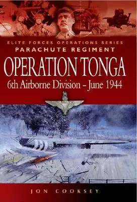 Operation Tonga: 6th Airborne Division - Juni 1944 - Operation Tonga: 6th Airborne Division - June 1944