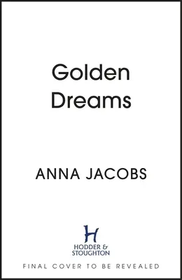 Goldene Träume: Buch 2 in der fesselnden neuen Jubilee Lake Serie von der geliebten Autorin Anna Jacobs - Golden Dreams: Book 2 in the Gripping New Jubilee Lake Series from Beloved Author Anna Jacobs