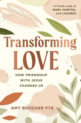 Verwandelnde Liebe: Wie die Freundschaft mit Jesus uns verändert - Transforming Love: How Friendship with Jesus Changes Us