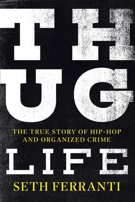 Thug Life: Die wahre Geschichte von Hip-Hop und organisierter Kriminalität - Thug Life: The True Story of Hip-Hop and Organized Crime