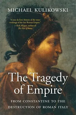 Die Tragödie des Imperiums: Von Konstantin bis zur Zerstörung des römischen Italiens - The Tragedy of Empire: From Constantine to the Destruction of Roman Italy