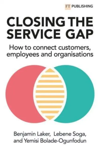 Die Servicelücke schließen: Wie man Kunden, Mitarbeiter und Unternehmen miteinander verbindet - Closing the Service Gap: How to Connect Customers, Employees and Organisations