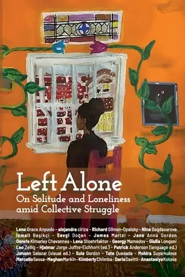 Alleingelassen: Über Einsamkeit und Alleinsein inmitten kollektiver Kämpfe - Left Alone: On Solitude and Loneliness amid Collective Struggle