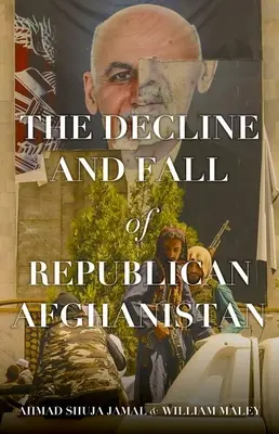 Der Niedergang und Fall des republikanischen Afghanistan - The Decline and Fall of Republican Afghanistan