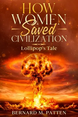 Wie Frauen die Zivilisation retteten: Lollipop's Tale - How Women Saved Civilization: Lollipop's Tale