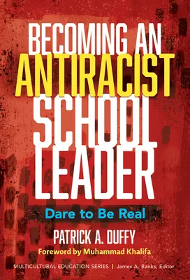 Ein antirassistischer Schulleiter werden: Wage es, echt zu sein - Becoming an Antiracist School Leader: Dare to Be Real