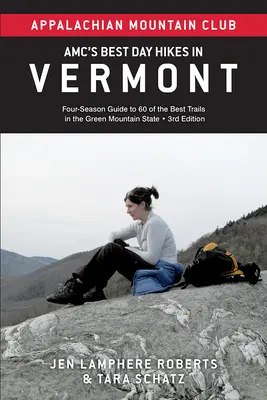Amc's Best Day Hikes in Vermont: Vier-Jahreszeiten-Führer zu 60 der besten Wanderwege im Green Mountain State - Amc's Best Day Hikes in Vermont: Four-Season Guide to 60 of the Best Trails in the Green Mountain State