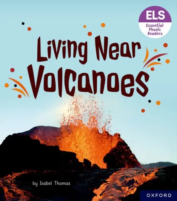 Essential Letters and Sounds: Grundlegende phonetische Lesebücher: Oxford Reading Level 6: Leben in der Nähe von Vulkanen - Essential Letters and Sounds: Essential Phonic Readers: Oxford Reading Level 6: Living Near Volcanoes