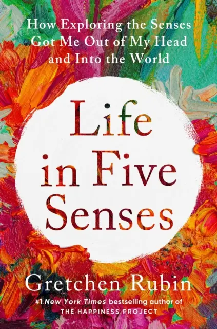 Das Leben mit fünf Sinnen - Wie mich das Erforschen der Sinne aus meinem Kopf in die Welt brachte - Life in Five Senses - How Exploring the Senses Got Me Out of My Head and Into the World