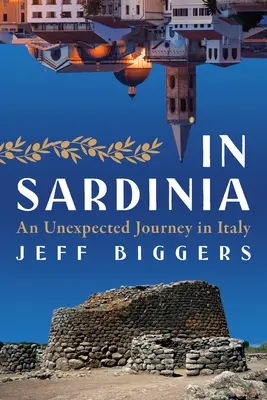 Auf Sardinien: Eine unerwartete Reise in Italien - In Sardinia: An Unexpected Journey in Italy