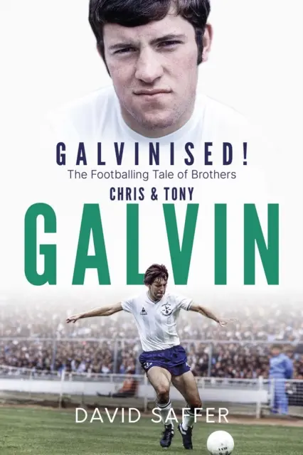 Galvinisiert: Die Fußballer-Geschichte der Brüder Chris und Tony Galvin - Galvinised: The Footballing Tale of Brothers Chris and Tony Galvin