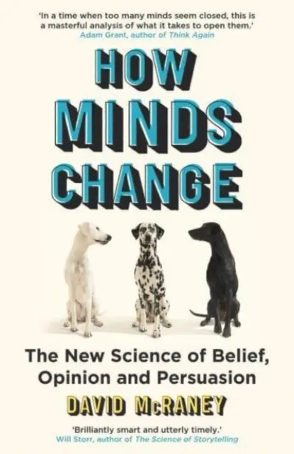 How Minds Change - Die neue Wissenschaft von Glaube, Meinung und Überzeugung - How Minds Change - The New Science of Belief, Opinion and Persuasion