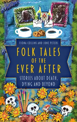 Folk Tales of the Ever After: Geschichten über Tod, Sterben und Jenseits - Folk Tales of the Ever After: Stories about Death, Dying and Beyond