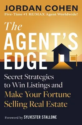 The Agent's Edge: Geheime Strategien, um Angebote zu gewinnen und Ihr Vermögen mit dem Verkauf von Immobilien zu machen - The Agent's Edge: Secret Strategies to Win Listings and Make Your Fortune Selling Real Estate