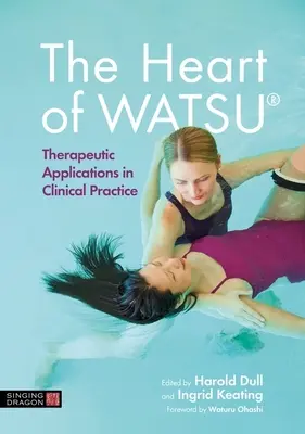 Das Herz des Watsu(r): Therapeutische Anwendungen in der klinischen Praxis - The Heart of Watsu(r): Therapeutic Applications in Clinical Practice