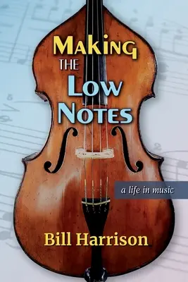 Die tiefen Töne machen: Ein Leben in der Musik - Making the Low Notes: A Life in Music