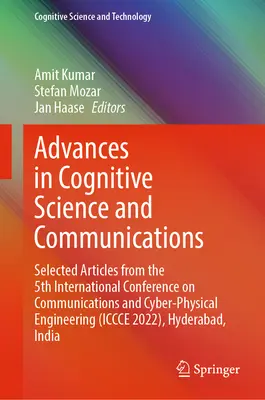 Fortschritte in der Kognitionswissenschaft und Kommunikation: Ausgewählte Artikel der 5. Internationalen Konferenz über Kommunikation und Cyber-Physical Enginee - Advances in Cognitive Science and Communications: Selected Articles from the 5th International Conference on Communications and Cyber-Physical Enginee
