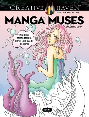 Creative Haven Manga Muses Malbuch: Inspirierende Anime-, Manga- und Pop-Surrealismus-Motive - Creative Haven Manga Muses Coloring Book: Inspiring Anime, Manga, & Pop Surrealist Designs