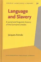 Sprache und Sklaverei - Eine Sozial- und Sprachgeschichte der surinamischen Kreolen - Language and Slavery - A social and linguistic history of the Suriname creoles