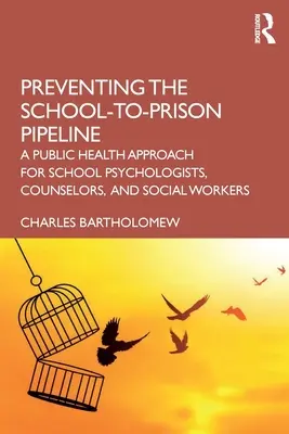 Verhinderung des Übergangs von der Schule ins Gefängnis: Ein Public-Health-Ansatz für Schulpsychologen, Berater und Sozialarbeiter - Preventing the School-to-Prison Pipeline: A Public Health Approach for School Psychologists, Counselors, and Social Workers