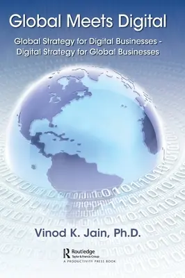 Global Meets Digital: Globale Strategie für digitale Unternehmen - Digitale Strategie für globale Unternehmen - Global Meets Digital: Global Strategy for Digital Businesses - Digital Strategy for Global Businesses