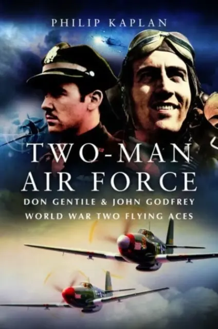 Zwei-Mann-Luftwaffe: Don Gentile & John Godfrey: Fliegerlegenden des Zweiten Weltkriegs - Two-Man Air Force: Don Gentile & John Godfrey: World War II Flying Legends