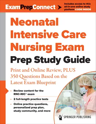 Neonatal Intensive Care Nursing Exam Prep Study Guide: Print und Online Review, plus 350 Fragen basierend auf dem neuesten Exam Blueprint - Neonatal Intensive Care Nursing Exam Prep Study Guide: Print and Online Review, Plus 350 Questions Based on the Latest Exam Blueprint