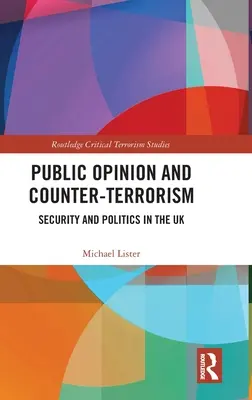 Öffentliche Meinung und Terrorismusbekämpfung: Sicherheit und Politik im Vereinigten Königreich - Public Opinion and Counter-Terrorism: Security and Politics in the UK