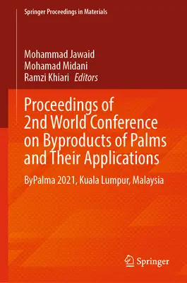 Proceedings of 2nd World Conference on Byproducts of Palms and Their Applications: Bypalma 2021, Kuala Lumpur, Malaysia
