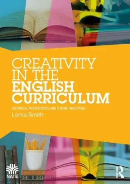 Kreativität im Englisch-Lehrplan: Historische Perspektiven und zukünftige Richtungen - Creativity in the English Curriculum: Historical Perspectives and Future Directions