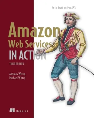 Amazon Web Services in Aktion, Dritte Ausgabe: Ein detaillierter Leitfaden zu Aws - Amazon Web Services in Action, Third Edition: An In-Depth Guide to Aws