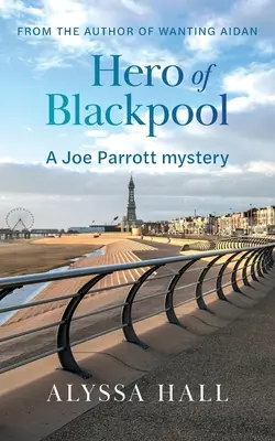 Der Held von Blackpool: Ein Joe-Parrott-Krimi - Hero of Blackpool: A Joe Parrott Mystery