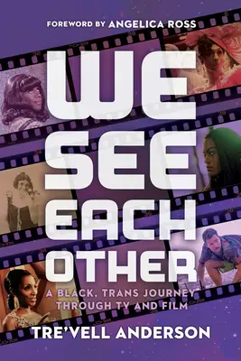 Wir sehen einander: Eine schwarze, transsexuelle Reise durch TV und Film - We See Each Other: A Black, Trans Journey Through TV and Film