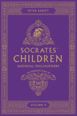 Sokrates' Kinder Band II: Philosophen des Mittelalters - Socrates' Children Volume II: Medieval Philosophers