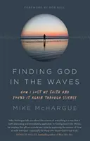 Finding God in the Waves - Wie ich meinen Glauben verlor und durch die Wissenschaft wiederfand - Finding God in the Waves - How I lost my faith and found it again through science